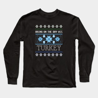 Dry Turkey Ugly Christmas Sweater Design Artwork Long Sleeve T-Shirt